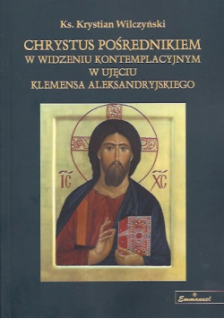 Chrystus pośrednikiem w widzeniu kontemplacyjnym w ujęciu Klemensa Aleksandryjskiego
