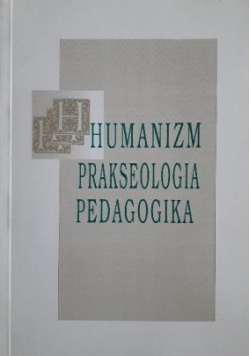 Humanizm prakseologia pedagogika