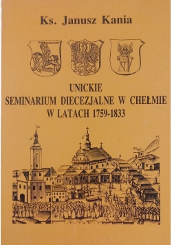 Unickie Seminarium Diecezjalne w Chełmnie w latach 1759-1833