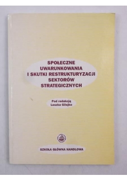 Społeczne uwarunkowania i skutki restrukturyzacji sektorów strategicznych