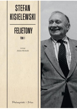 Kisielewski Stefan - Felietony Tom 1
