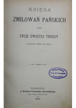 Księga Zamiłowań Pańskich czyli życie Świętej Teresy 1898 r.