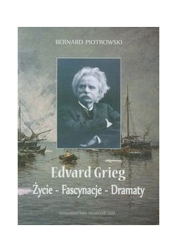 Edvard Grieg: Życie, Fascynacje , Dramaty