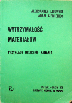 Wytrzymałość materiałów Przykłady obliczeń zadania