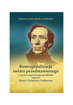 Konceptualizacja świata przedstawionego w języku najnowszego przekładu tekstów Hansa Christiana Andersena
