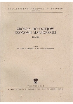 Źródła do dziejów Ekonomii Malborskiej,Tom III