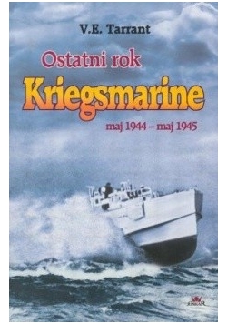 Ostatni rok Kriegsmarine : maj 1944 - maj 1945