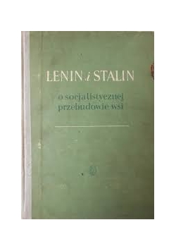 Lenin i Stalin o socjalistycznej przebudowie wsi