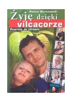 Żyję dzięki vilcacorze. Powroty do zdrowia.