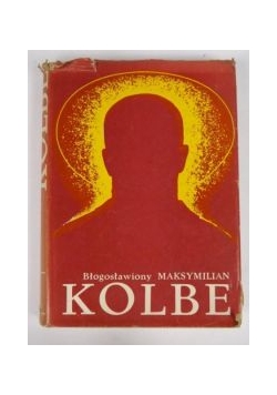Błogosławiony Maksymilian Maria Kolbe