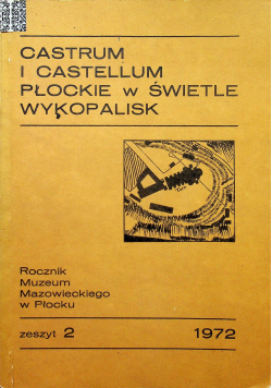 Castrum i Castellum Płockie w świetle wykopalisk zeszyt 2