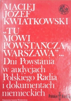 Tu mówi powstańcza Warszawa ...