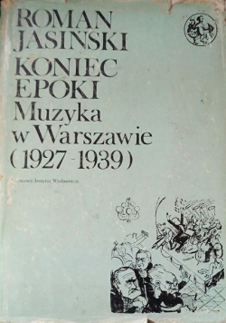 Koniec epoki. Muzyka w Warszawie (1927-1939)