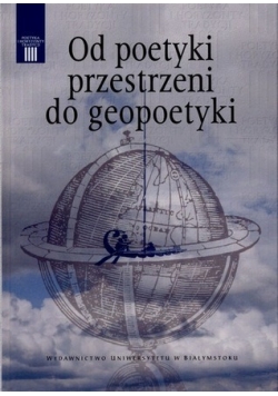 Od poetyki przestrzeni do geopoetyki