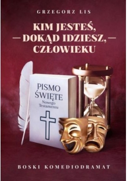 Kim jesteś dokąd idziesz człowieku Boski komediodramat