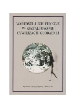 Wartości i ich funkcje w kształtowaniu cywilizacji globalnej