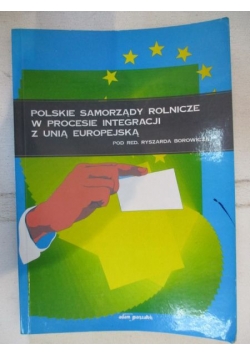 Polskie samorządy rolnicze w procesie integracji z Unią Europejską