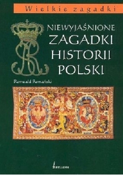 Niewyjaśnione zagadki historii Polski