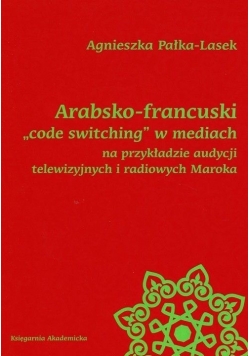 Arabsko francuski code switching w mediach na przykładzie audycji telewizyjnych i radiowych Maroka