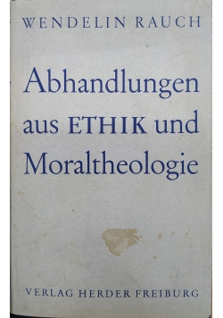 Abhandlungen aus Ethik und Moraltheologie
