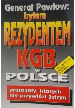 Byłem Rezydentem KGB w Polsce