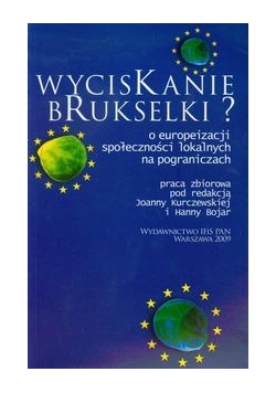 Wyciskanie brukselki O europeizacji społeczności lokalnych na pograniczach