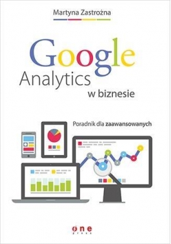 Google Analytics w biznesie. Poradnik dla zaawans.