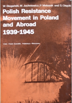 Polish Resistance Movement in Poland and Abroad 1939 1945