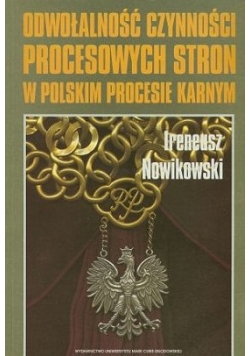 Odwołalność Czynności Procesowych Stron w Polskim Procesie Karnym