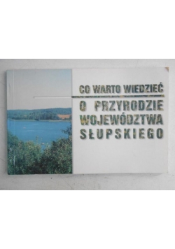 Co warto wiedzieć o przyrodzie województwa słupskiego