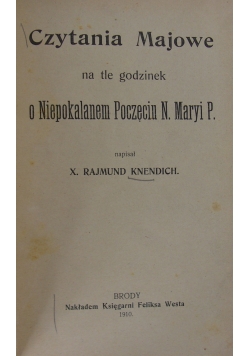 Czytania Majowe na tle godzinek o Niepokalanem Poczęciu N. Maryi P., 1910 r.