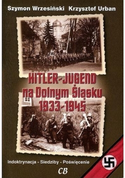 Hitlerjugend na Dolnym Śląsku 1933 1945 plus cd