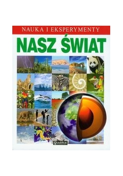 Nauka i eksperymenty Nasz świat