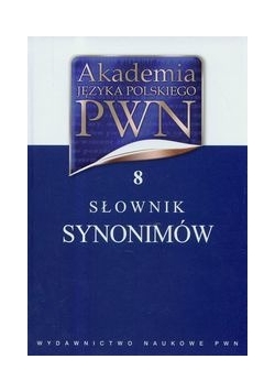 Akademia Języka Polskiego PWN t.8 Słow synonimów