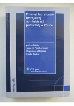 Dziesięć lat reformy ustrojowej administracji publicznej w Polsce