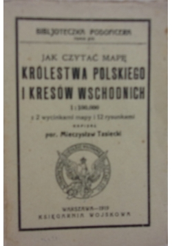 Jak czytać mapę królestwa Polskiego i kresów Wschodnich , 1919 r.