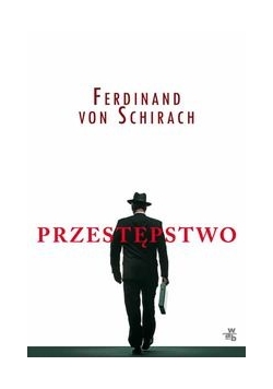 Schirach Ferdinand - Przestępstwo