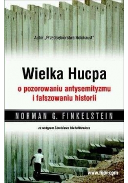 Wielka Hucpa o pozorowaniu antysemityzmu i fałszowaniu historii
