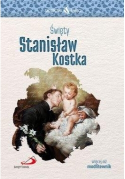 Skuteczni Święci - Święty Stanisław Kostka