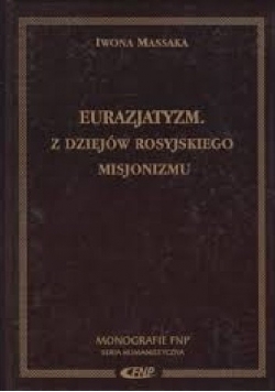 Eurazjatyzm Z dziejów rosyjskiego misjonizmu