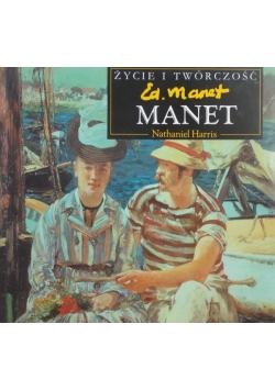 Życie i twórczość Ed. Manet