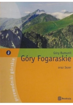 Góry Rumunii : Góry Fogaraskie oraz Iezer