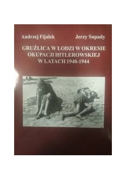 Gruźlica w Łodzi w okresie okupacji Hitlerowskiej w latach 1940-1944
