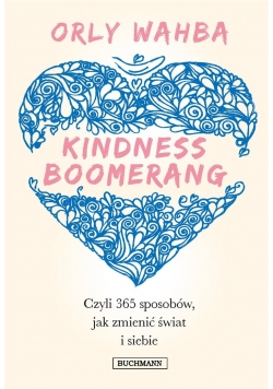 Kindness Boomerang 365 sposobów, jak zmienić świat
