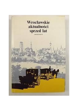 Wrocławskie aktualności sprzed lat