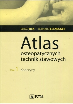 Atlas osteopatycznych technik stawowych Tom 1 Kończyny
