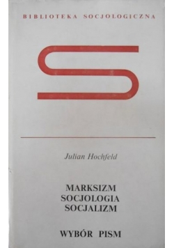 Marksizm, socjologia, socjalizm: Wybór pism