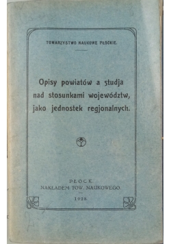 Opisy powiatów a studja nad stosunkami województw, jako jednostek regionalnych , 1928 r.