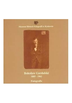 Bolesław Gardulski 1885 - 1961. Fotografie