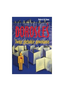 Dorosłeś. Twoje głębokie powołanie